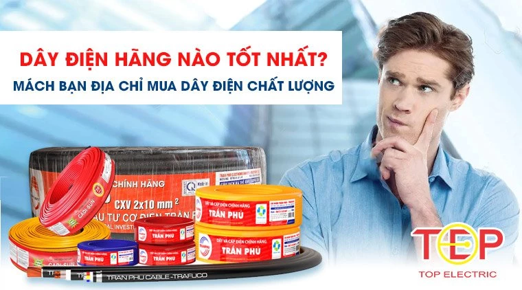 day dien hang nao tot nhat mach ban dia chi mua day dien chat luong